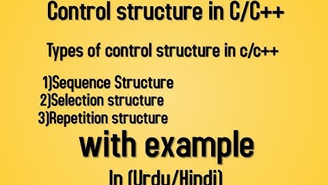 lec#16 control structure in C/C++ |Sequence , Selection & Repetition structure | in (Urdu/Hindi)