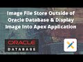 Image file store outside of oracle database and show image into apex application