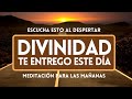 Escucha esto al despertar  divinidad te entrego este da  meditacin para las maanas  gratitud