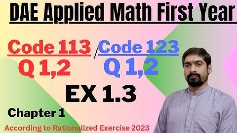 Applied Math (DAE Maths) codes 113 AND 123 Ex 1.3 Q 1 & 2