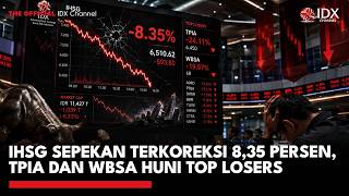IHSG Sepekan Terkoreksi 8,35 Persen, TPIA dan WBSA Huni Top Losers | IDXC UPDATE