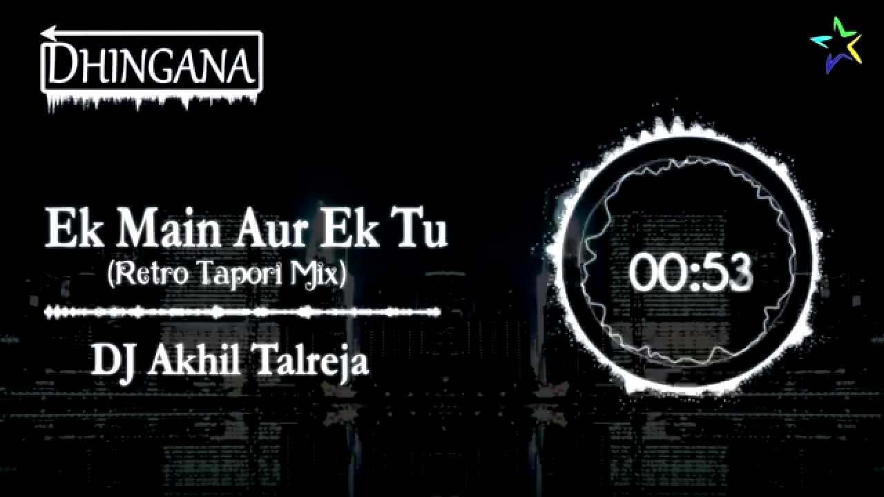 Ek Main Aur Ek Tu (Retro Tapori Mix) - DJ Akhil Talreja