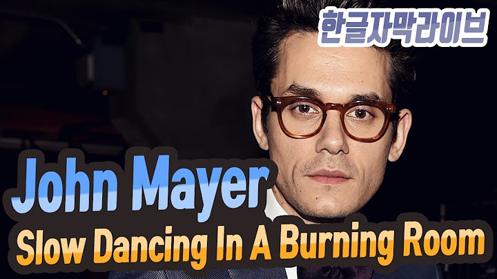 John mayer slow dancing in a burning room lyrics