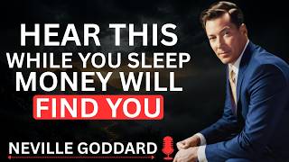 "HEAR THIS While You SLEEP and YOU WILL BE a MILLIONAIRE IN 1 MONTH" || NEVILLE GODDARD