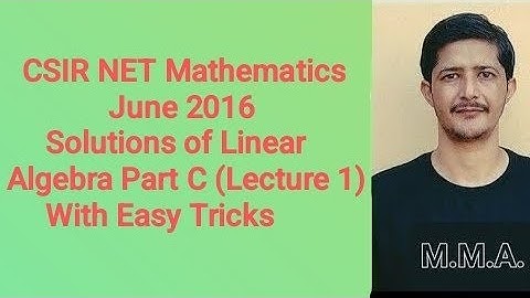 Solution of CSIR NET Mathematics June 2016 II Linear Algebra II Part B II Code - A, B & C.