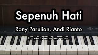 Sepenuh Hati - Rony Parulian \u0026 Andi Rianto | Piano Karaoke by Andre Panggabean