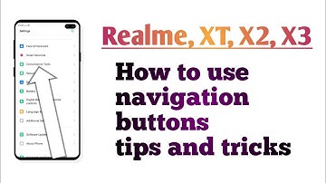 Realme, XT, X2, X3, Navigation buttons setting Hidden features tips and tricks