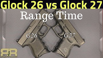 Cover Image for Glock 26 vs Glock 27 - Range Time