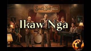 Ikaw Nga by South Borjazz | OPM Jazz Cover