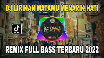 DJ LIRIKAN MATAMU MENARIK HATI REMIX FULL BASS VIRAL TIKTOK TERBARU 2022