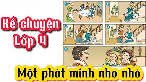 Nghe kể chuyện lớp 4 một phát minh nho nhỏ