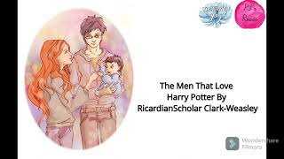 The Men That Love Harry Potter [A Harry Potter FanFiction] By RicardianScholar Clark-Weasley