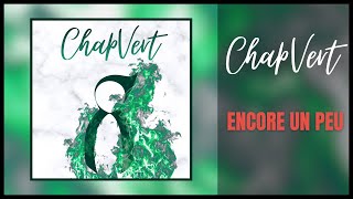 Chapvert - Encore Un Peu Lyrics Video