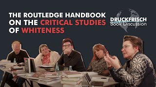 Routledge Handbook of Critical Studies in Whiteness - Druckfrisch Book Discussion
