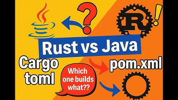JAVA vs RUST :  How pom.xml Stacks Up Against Cargo.toml