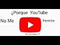 ¿Porque YouTube No Me Deja Ver Los Videos Fácil Solución