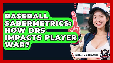 Baseball Sabermetrics: How DRS Impacts Player WAR? - Baseball Statistics Vault