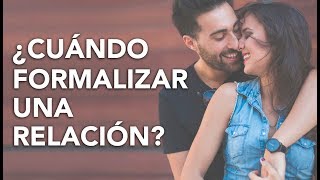 ¿Cuándo FORMALIZAR una Relación? | Tu Mejor Persona