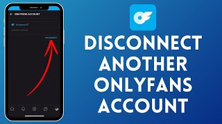 How to Disconnect Another OnlyFans Account 2024 | Manage Multiple Accounts (Simple Steps)