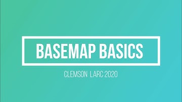 Basemap Basics Video (FULL) Clemson LARC