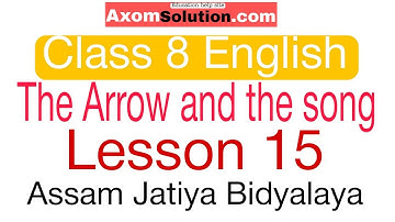 The Arrow and the song Lesson 15 Class 8 English Assam Jatiya Bidyalaya question Answers,Ajb