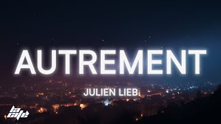 Julien Lieb - Autrement (Paroles/Lyrics)