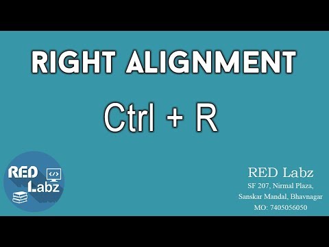 Right Alignment = Ctrl + R