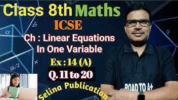 Ch-14 Linear Equations in One Variable I Class 8 ICSE I Selina Concise Math I Ex 14(A) Q 11 to 20.