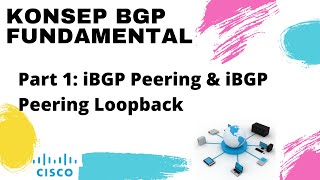 Konsep BGP Fundamental Part 1: iBGP Peering & iBGP Peering Loopback