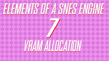 Elements of a SNES Engine 7 - VRAM Allocation