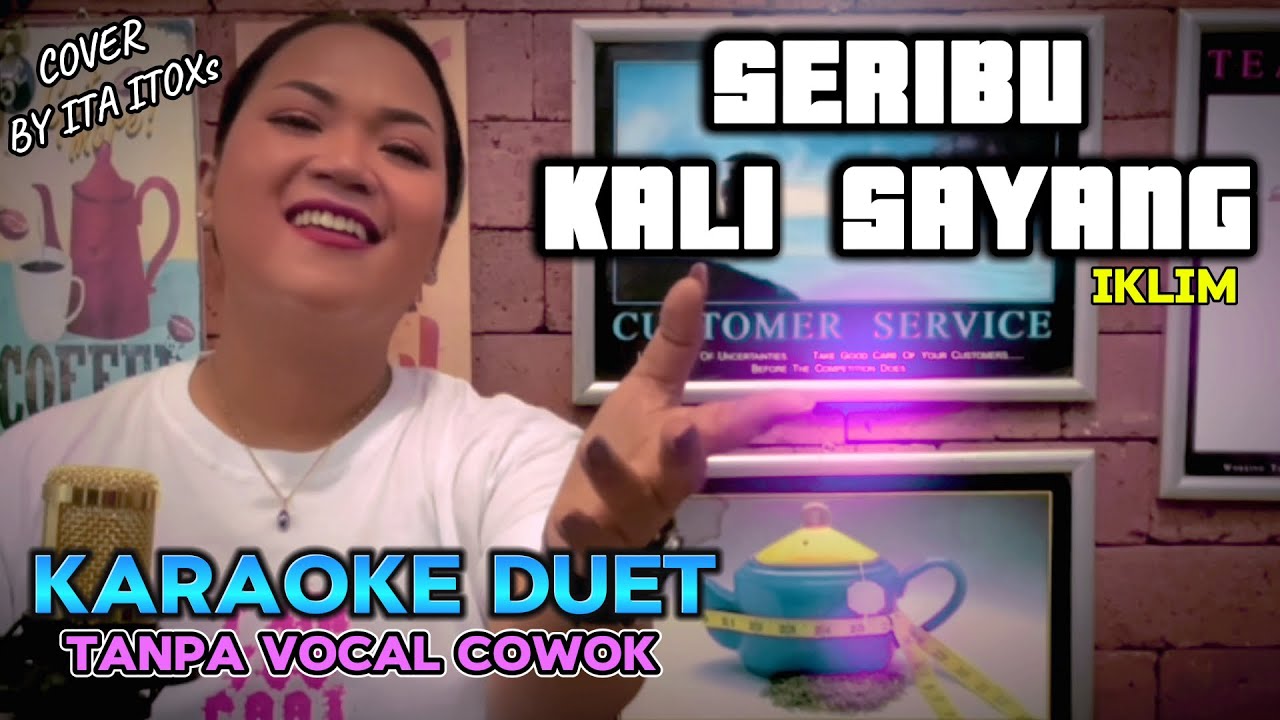 SERIBU KALI SAYANG ~ IKLIM || KARAOKE DUET TANPA VOCAL COWOK - COVER BY ITA ITOXS