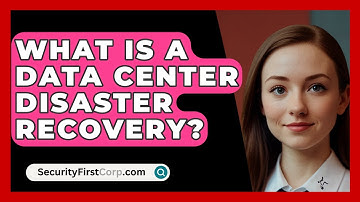 What Is A Data Center Disaster Recovery? - SecurityFirstCorp.com