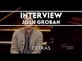 Josh Groban - Rapid Fire Interview [Extras]