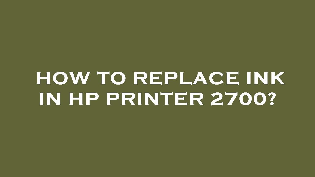 How to replace ink in hp printer 2700? YouTube