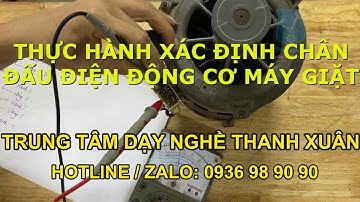 Thực Hành Kiểm Tra Xác Định Chân Đấu Điện Động Cơ Máy Giặt II Dạy Nghề Thanh Xuân 93 NT 0936989090