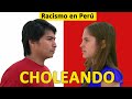 CHOLEANDO: Racism in Peru (documentary)