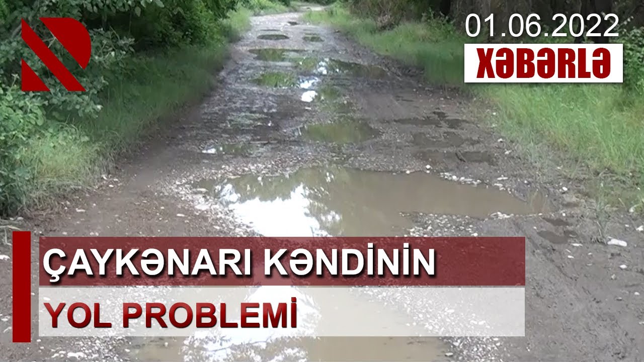 Çaykənarı kəndinin yol problemi - Avtomobil Yolları Dövlət Agentliyindən məsələyə aydınlıq gətirildi