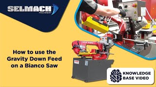 How to use the gravity down feed on a Bianco saw [Selmach Machinery]
