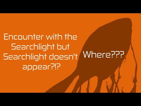 Pressure: Worth The Wait - encounter with the Searchlight but Searchlight doesn't appear?!?