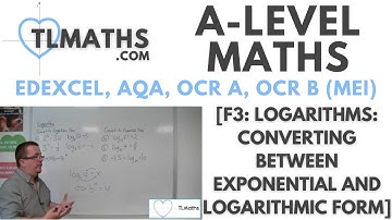 A-Level Maths: F3-02 [Logarithms: Converting between Exponential and Logarithmic Form]