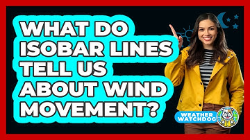 What Do Isobar Lines Tell Us About Wind Movement? - Weather Watchdog