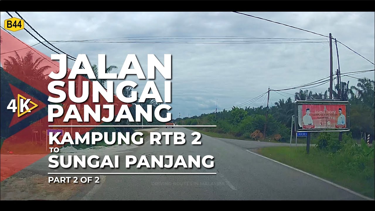 [4K] B44 | JALAN SUNGAI PANJANG - Kampung RTB 2 to Sungai Panjang (Part 2/2)