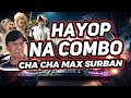 HAYOP NA COMBO CHA CHA CHA MAX SURBAN REMIX