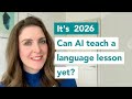 A qualified language teacher investigates - can AI teach a language at beginner level?