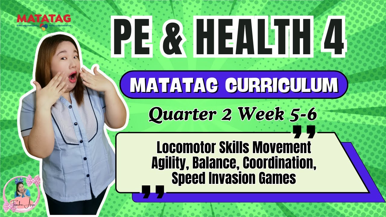 MATATAG PE & HEALTH 4 Quarter 2 Week 5 -6 - Locomotor Skills Movement ...