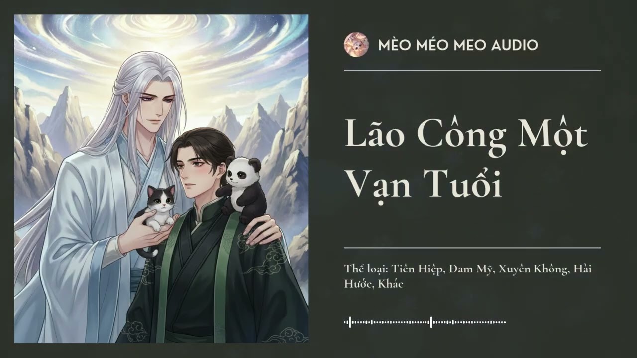 Lão Công Một Vạn Tuổi Chương 51 - 100 Audio Tiên Hiệp, Đam Mỹ, Xuyên Không, Hài Hước, Khác