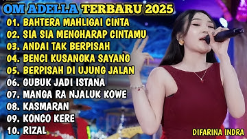 OM ADELLA TERBARU 2025🎵 BAHTERA MAHLIGAI CINTA - SIA SIA MENGHARAP CINTAMU - ANDAI TAK BERPISAH 