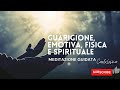 Meditazione per una guarigione emotiva fisica e spirituale