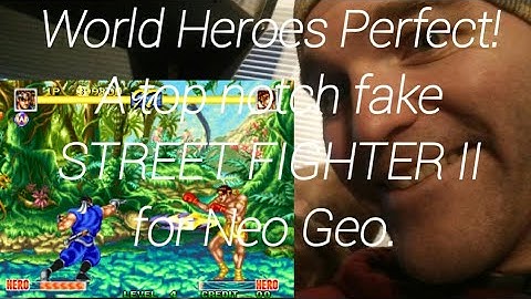 World Heroes Perfect.  Neo Geo. SNK. Knock off Street Fighter II.