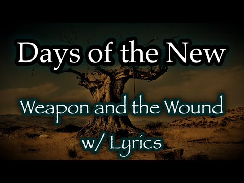 Days of the New - Weapon and the Wound (w/ Lyrics)